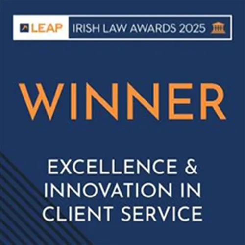 LEAP Irish Law Awards 2025 — Winner, Excellence & Innovation in Client Service